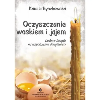 Oczyszczanie woskiem i jajem - Kamila Ryszkowska