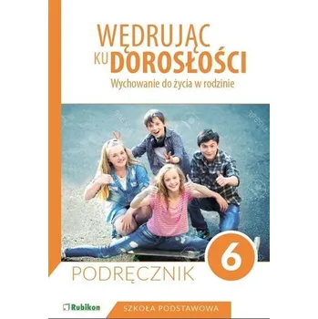 Wędrując ku dorosłości SP 6 podr. w. 2019 RUBIKON - Teresa Król, Magdalena Guziak-Nowak