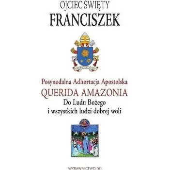 Adhortacja Querida Amazonia - Papież Franciszek