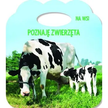 Poznaję zwierzęta. Ks. z uszkiem - Na wsi - Praca zbiorowa
