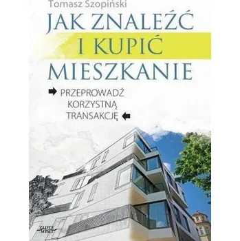Jak znaleźć i kupić mieszkanie - Tomasz Szopiński