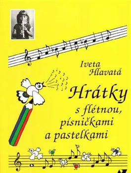 Hrátky s flétnou, písničkami a pastelkami - Iveta Hlavatá (2011, brožovaná)