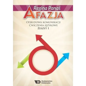 Afazja. Odbudowa komunikacji. Ćw. językowe z.1 w.2 - Regibna Panaś