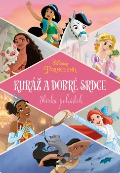 Pohádka Disney princezna: Kuráž a dobré srdce - kolektiv (2021, pevná)