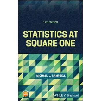 Statistics at Square One - Campbell, Michael J. (University of Southampton)