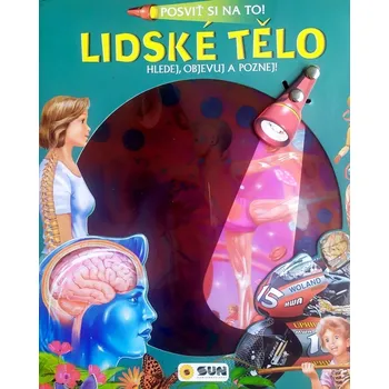 Encyklopedie Lidské tělo: Posviť si na to! - Nakladatelství SUN (2020, pevná)