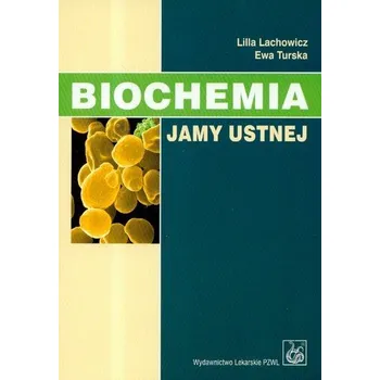 Biochemia jamy ustnej - Lachowicz Lilla, Turska Ewa