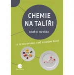Chemie na talíři - Ondřej Dvořák (2021,…