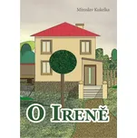 O Ireně - Miroslav Kukelka (2018) [E-kniha]