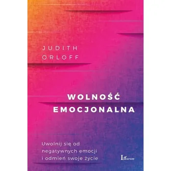 Wolność emocjonalna - Judith Orloff, Magda Witkowska