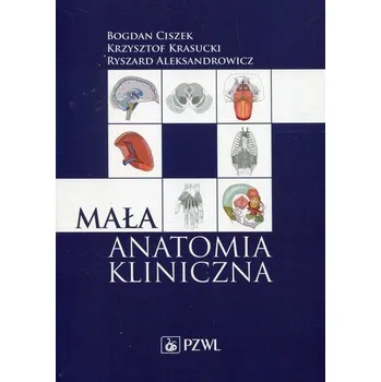 Mała anatomia kliniczna - Aleksandrowicz Ryszard, Ciszek Bogdan