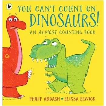 Kniha You Can't Count on Dinosaurs - Philip Ardagh