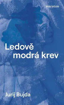 Ledově modrá krev - Jurij Bujda (2021, brožovaná)