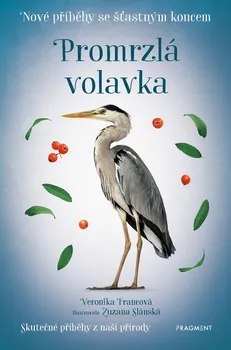 Nové příběhy se šťastným koncem: Promrzlá volavka - Veronika Francová (2021, pevná)