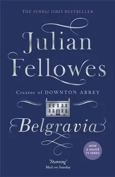 Cizojazyčná kniha Belgravia - Julian Fellowes [EN] (2016, brožovaná)