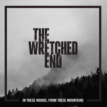 Zahraniční hudba CD The Wretched End: In These Woods, From These Mountains 2016