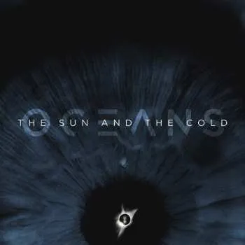 Zahraniční hudba LP Oceans: The Sun And The Cold LTD | CLR 2020 Blue Dark Transparent Vinyl Limited Edition