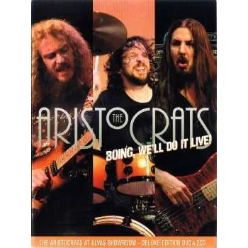 Zahraniční hudba 2CD/DVD/Box Set The Aristocrats: Boing, We'll Do It Live DLX 2014 2CD + DVD Deluxe Edition