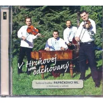 Zahraniční hudba CD Ľudová Hudba Paprčkovci Ml.: V Hriňovej Som Odchovaný 2020