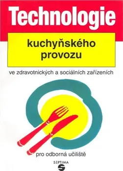 Technologie kuchyňského provozu ve zdravotnických zařízeních pro odborná učiliště - Luboš Šebek (2021, brožovaná)