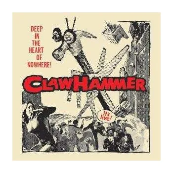 Zahraniční hudba 2LP Claw Hammer: Deep In The Heart Of Nowhere! 2012