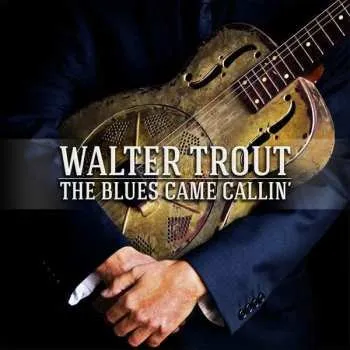Zahraniční hudba CD Walter Trout: The Blues Came Callin' 2014
