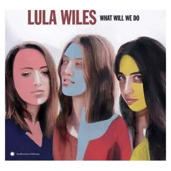 Zahraniční hudba LP Lula Wiles: What Will We Do 2019