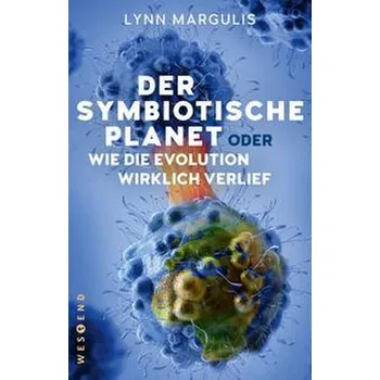 Příroda Der symbiotische Planet oder Wie die Evolution wirklich verlief - Lynn Margulis