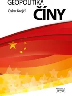 Geopolitika Číny - Oskar Krejčí (2021, pevná)