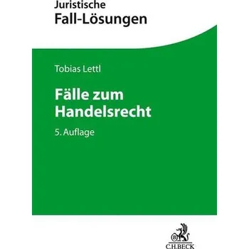 Fälle zum Handelsrecht - Lettl, Tobias [DE] (2021, Měkká, Beck C. H.)