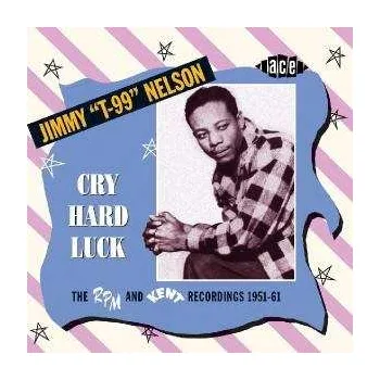 Zahraniční hudba CD Jimmy Nelson: Cry Hard Luck - The RPM and Kent Recordings 1951-61 2003