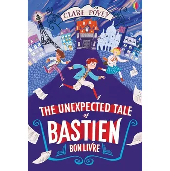 The Unexpected Tale of Bastien Bonlivre - Povey, Clare