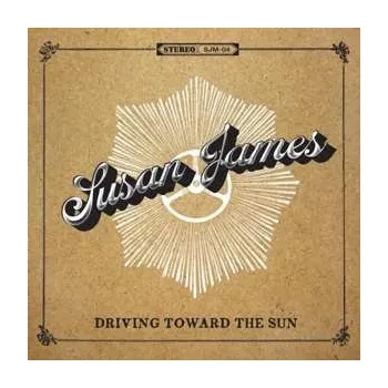 Zahraniční hudba CD Susan James: Driving Toward The Sun 2013
