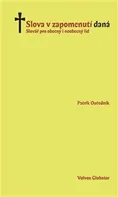 Slova v zapomenutí daná: Slovář pro obecný i neobecný lid - Patrik Ouředník (2021, pevná)