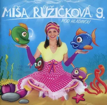 Česká hudba Míša Růžičková: Pod hladinou (Zpíváme a tančíme s Míšou 9) [CD]