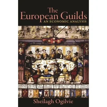 European Guilds - Ogilvie, Sheilagh