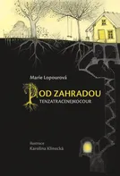 Pod zahradou Tenzatracenejkocour - Marie Lopourová (2019, pevná)