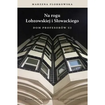 Literární biografie Na rogu Łobzowskiej i Słowackiego - Marzena Florkowska