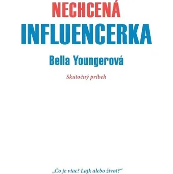 Literární biografie Nechcená influencerka - Bella Younger