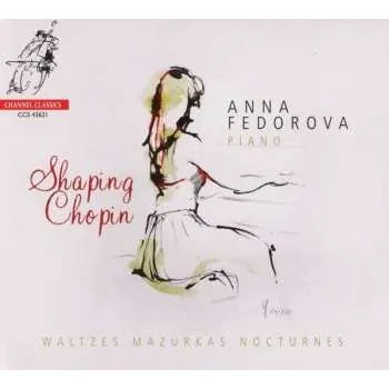 Zahraniční hudba CD Anna Fedorova: Shaping Chopin: Waltzes, Mazurkas, Nocturnes 2021