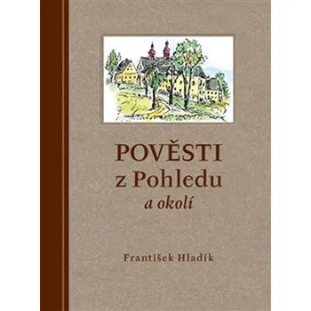 Pověsti z Pohledu a okolí - František…