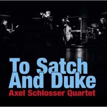 Zahraniční hudba CD Axel Schlosser Quartet: To Satch And Duke 2021