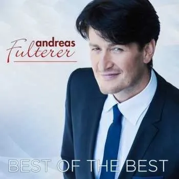 Zahraniční hudba 2CD Andreas Fulterer: Best Of The Best 2017