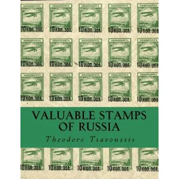 Cizojazyčná kniha Valuable Stamps Of Russia: Journey into some of the rarest and valuable stamps of Russia – MR Theodore T Tsavoussis 111 (EN)