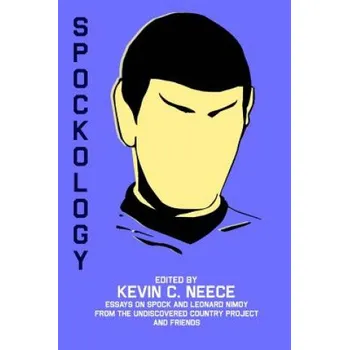 Cizojazyčná kniha Spockology: Essays on Spock and Leonard Nimoy from The Undiscovered Country Project and Friends – Kevin C Neece (EN)