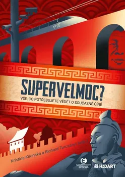 Supervelmoc?: Vše, co potřebujete vědět o současné Číně - Kristýna Kironská, Richard Turcsányi (2021, pevná)