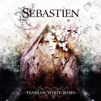 Zahraniční hudba Sebastien : Tears Of White Roses CD
