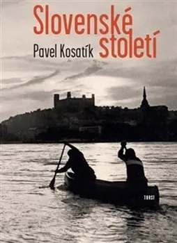 Slovenské století - Pavel Kosatík (2021, brožovaná)
