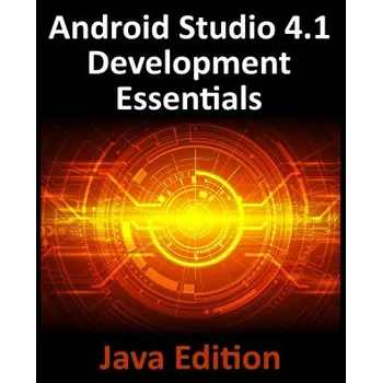 Android Studio 4.1 Development Essentials - Java Edition: Developing Android 11 Apps Using Android Studio 4.1, Java and Android Jetpack – SMYTH,NEIL (EN)