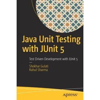 Technika Java Unit Testing with JUnit 5: Test Driven Development with JUnit 5 – Shekhar Gulati,Rahul Sharma (EN)